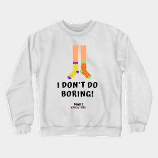 I don't do Boring Crewneck Sweatshirt